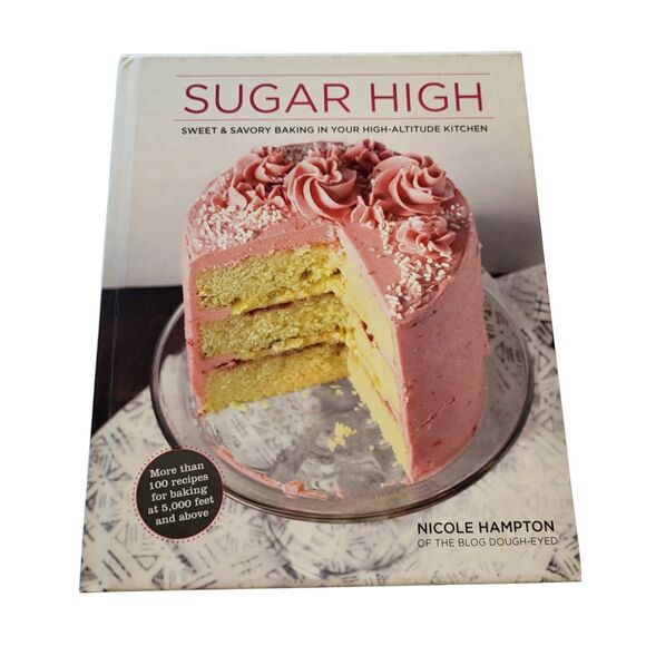 Hardcover Sugar High | Sweet and Savory Baking in Your High-Altitude Kitchen - Picture 1 of 3